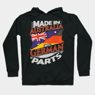 Made In Australia With German Parts - Gift for German From Germany Hoodie